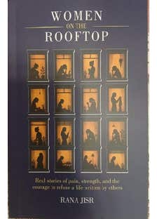 Women On The Rooftop (real Stories Of Pain , Strength , And The Courage To Refuse A Life Written By Others )