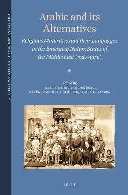 Arabic And Its Alternatives (religious Minorities And Their Languages In The Emerging Nation States Of The Middle East (1920-1950))