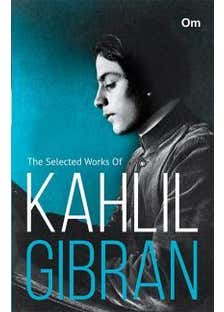 The Selected Works Of Kahlil Gibran