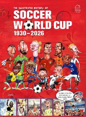 The Illustrated History Of Soccer World Cup 1930 - 2026 Englishâ