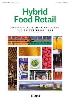 Hybrid Food Retail (redesigning Supermarkets For The Experiential Turn)