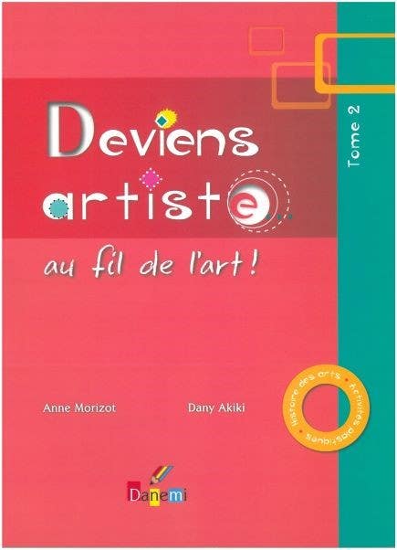 Deviens Artiste Au Fil de L Art Tome 2