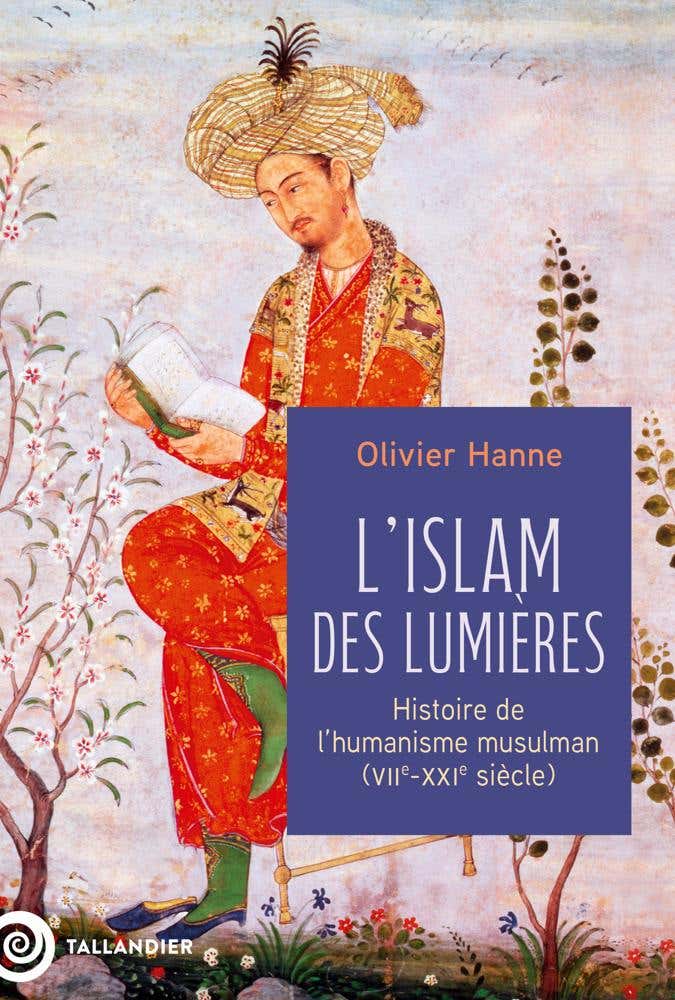 L'islam des Lumières (histoire de L'humanisme Musulman (viie-xxie Siècle))