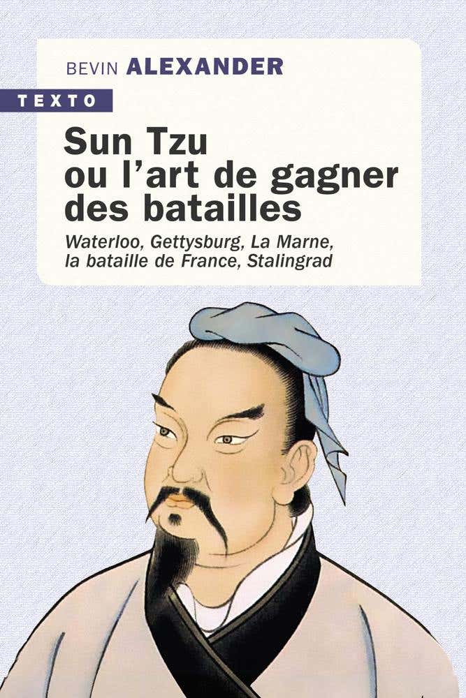 Sun Tzu Ou L’art de Gagner des Batailles (waterloo, Gettysburg, La Marne, la Bataille de France, Stalingrad)