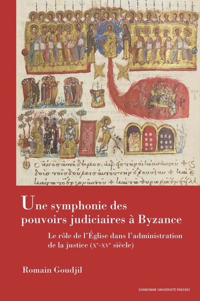 Une Symphonie des Pouvoirs Judiciaires À Byzance (le Rôle de L'église dans L'administration de la Justice (xe-xve Siècle))