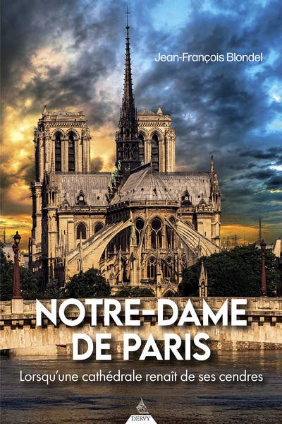 Notre-dame de Paris - Lorsqu'une Cathédrale Renaît de Ses Cendres