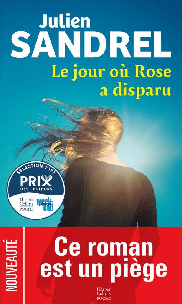 Le Jour Où Rose A Disparu (le Roman Bestseller de Julien Sandrel Enfin en Poche en 2026 !)