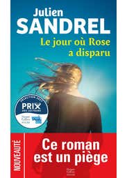 Le Jour Où Rose A Disparu (le Roman Bestseller de Julien Sandrel Enfin en Poche en 2026 !)