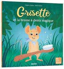 Grisette ET LA Brosse A Dents Magique