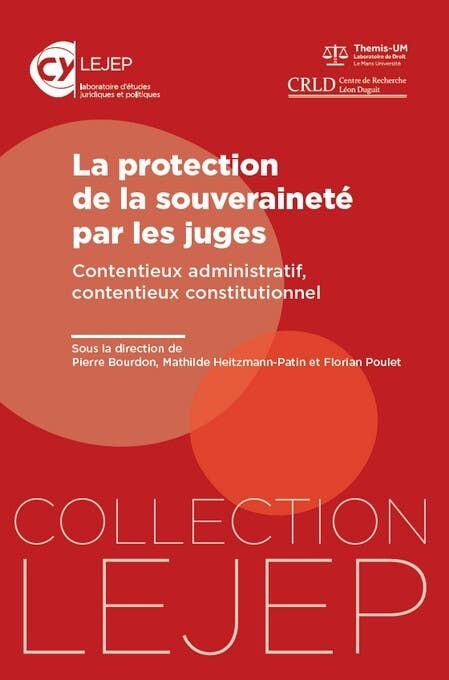 La Protection de la Souveraineté par les Juges (contentieux Administratif, Contentieux Constitutionnel)