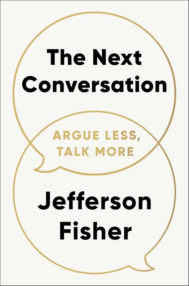 The Next Conversation (argue Less, Talk More)