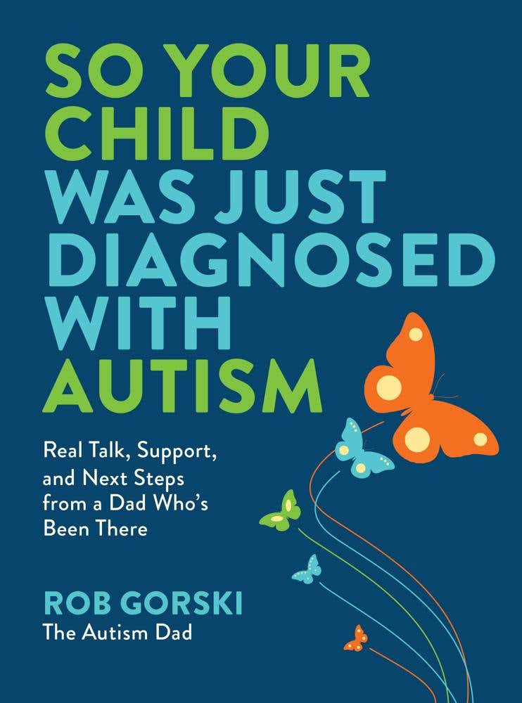 So Your Child Was Just Diagnosed With Autism (real Talk, Support, And Next Steps From A Dad Who’s Been There)