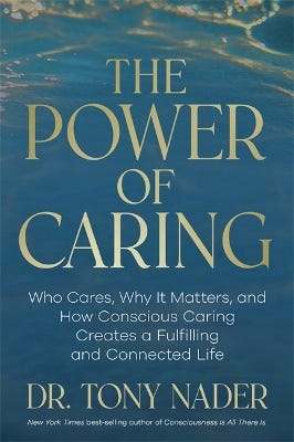 The Power Of Caring (who Cares, Why It Matters, And How Conscious Caring Creates A Fulfilling And Connected Life)