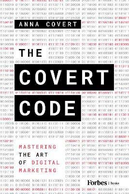 The Covert Code (mastering The Art Of Digital Marketing)
