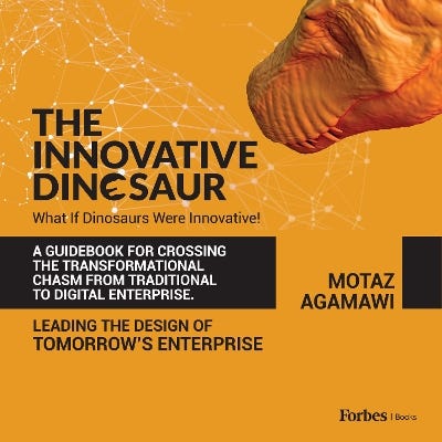 The Innovative Dinosaur (a Guidebook For Crossing The Transformational Chasm From Traditional To Digital Enterprise)