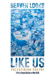 Heaven Looks Like Us (palestinian Poetry)