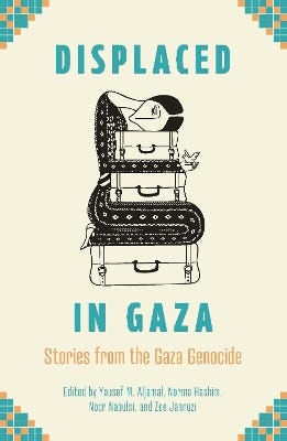 Displaced In Gaza (stories From The Gaza Genocide)