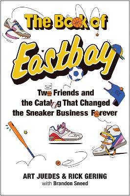 The Book Of Eastbay (two Friends And The Catalog That Changed The Sneaker Business Forever)
