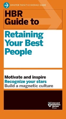 Hbr Guide To Retaining Your Best People