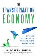 The Transformation Economy (guiding Customers To Achieve Their Aspirations)