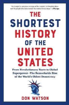 The Shortest History Of The United States (from Revolutionary Roots To Global Superpower - The Remarkable Rise Of The World's Oldest Democracy)