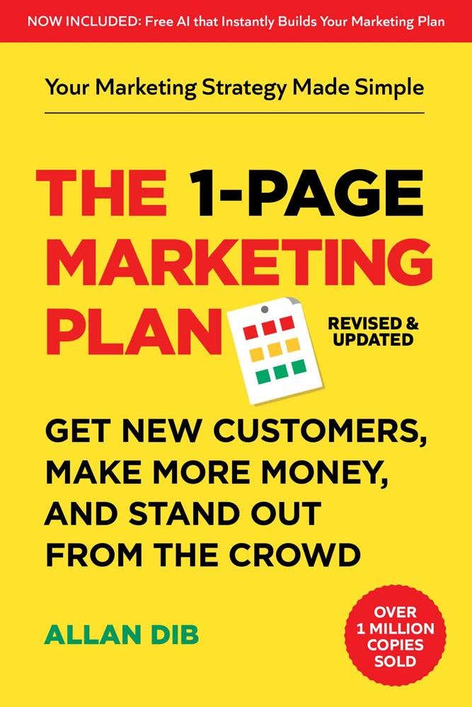 The 1-page Marketing Plan (get New Customers, Make More Money, And Stand Out From The Crowd)
